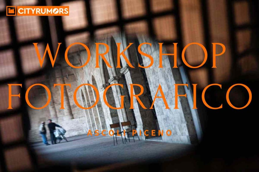 Workshop fotografico organizzato da Ascoli Piceno